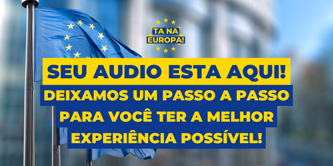 Áudio – “Guia Ta Na Europa!”